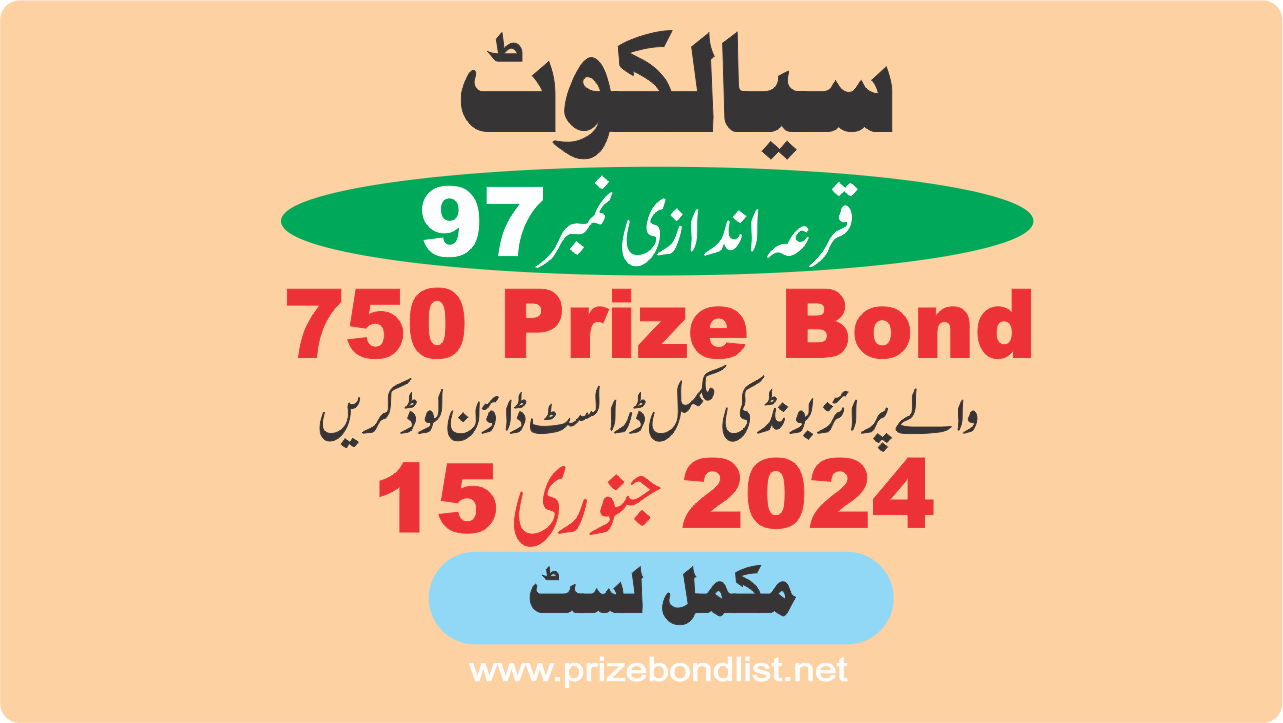 750 prize bond draw 97 at sialkot on 15 january 2024 at SIALKOT